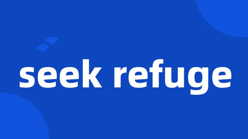 seek refuge