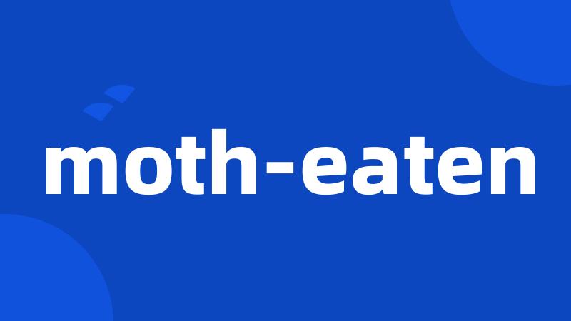 moth-eaten
