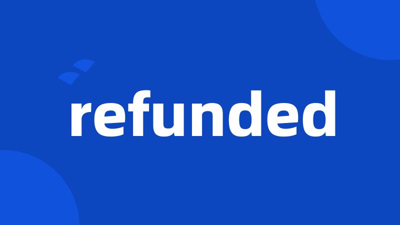 refunded