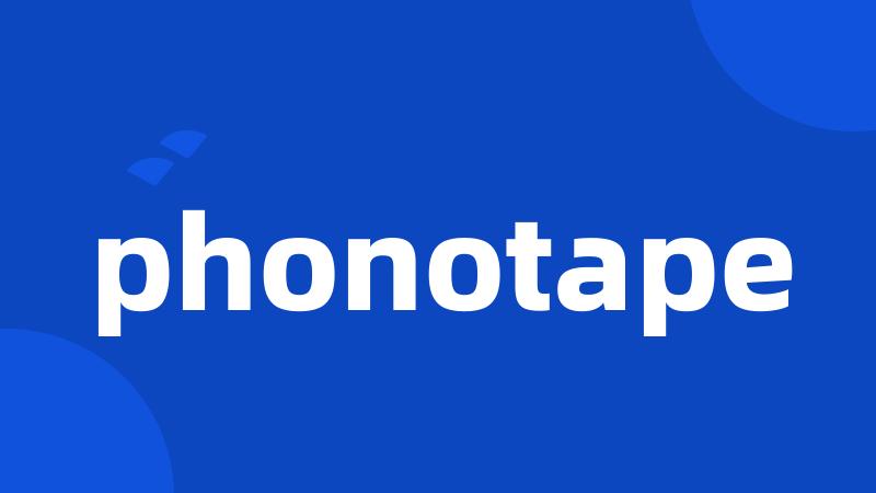 phonotape