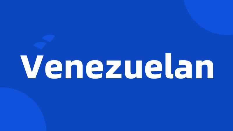 Venezuelan