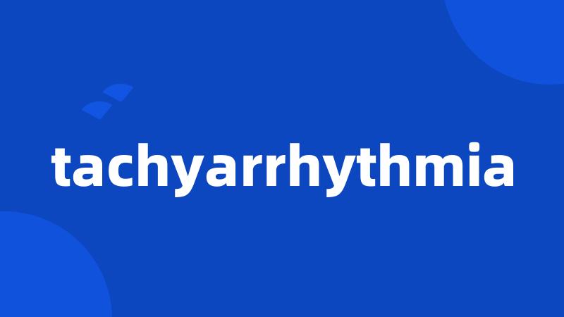 tachyarrhythmia