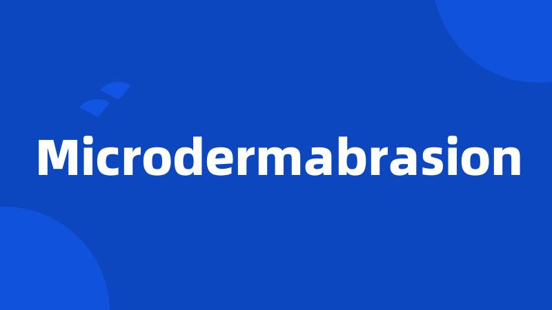 Microdermabrasion