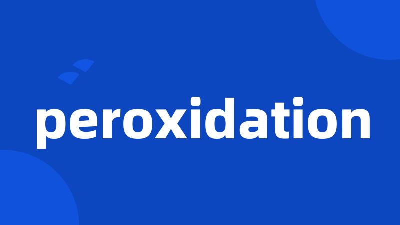 peroxidation