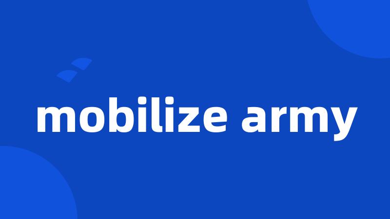 mobilize army