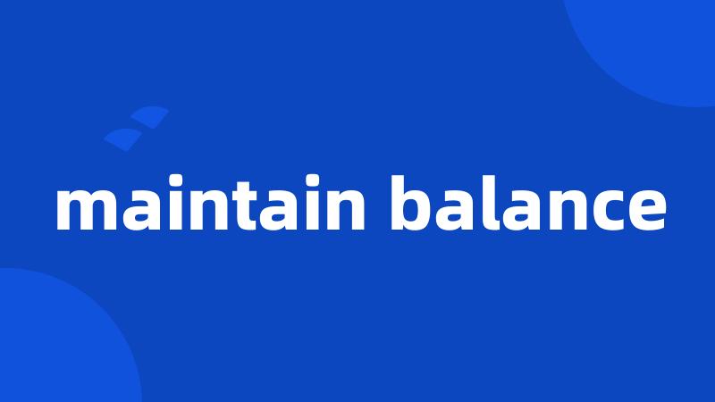 maintain balance