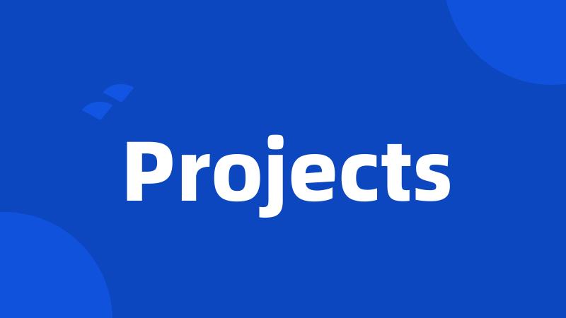 Projects