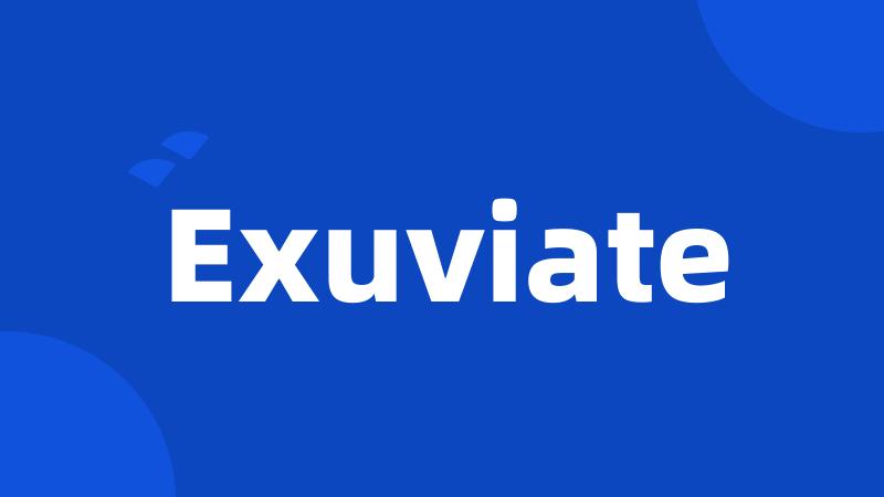 Exuviate