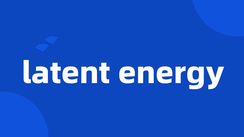 latent energy