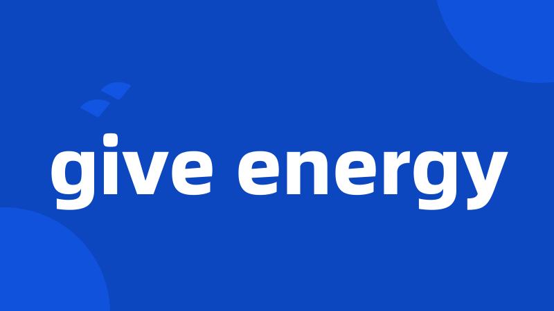 give energy