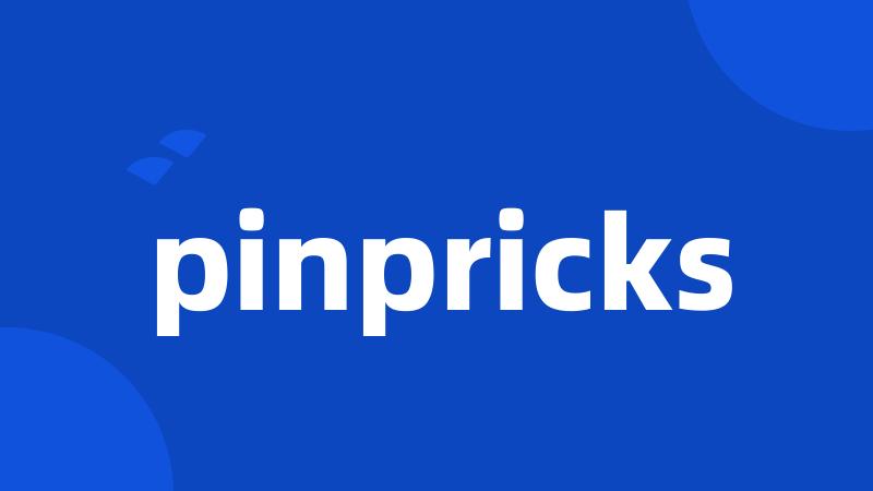 pinpricks