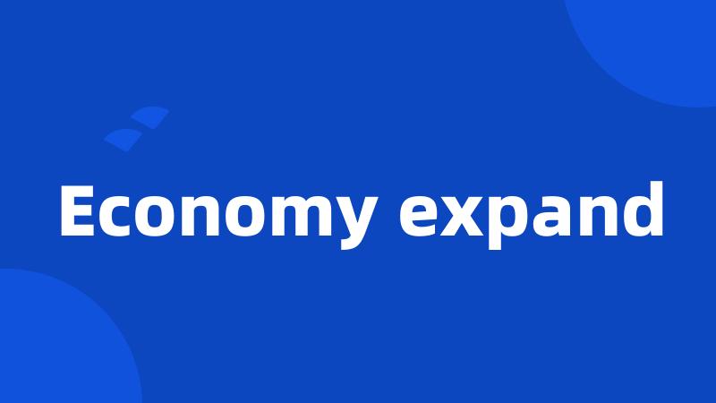 Economy expand