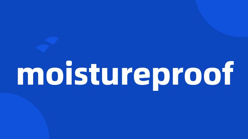 moistureproof