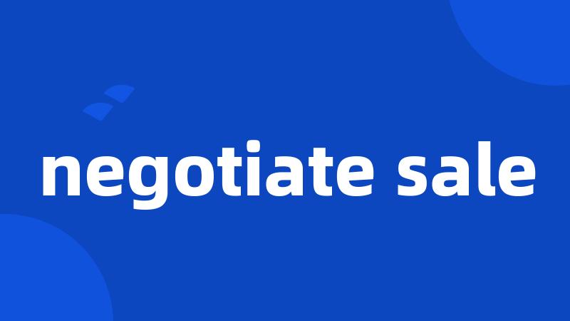 negotiate sale