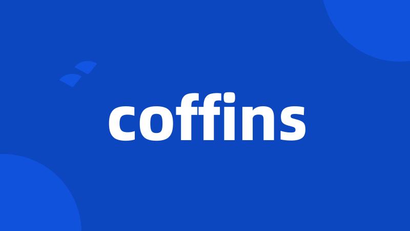 coffins