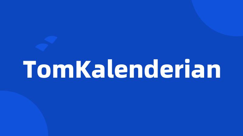 TomKalenderian