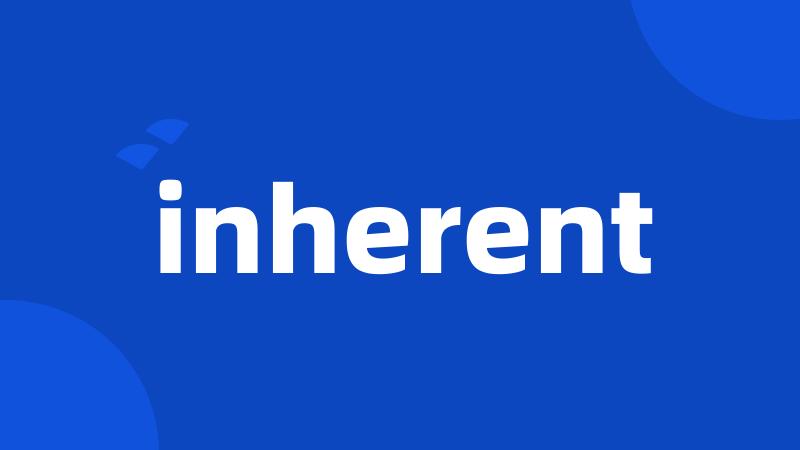 inherent