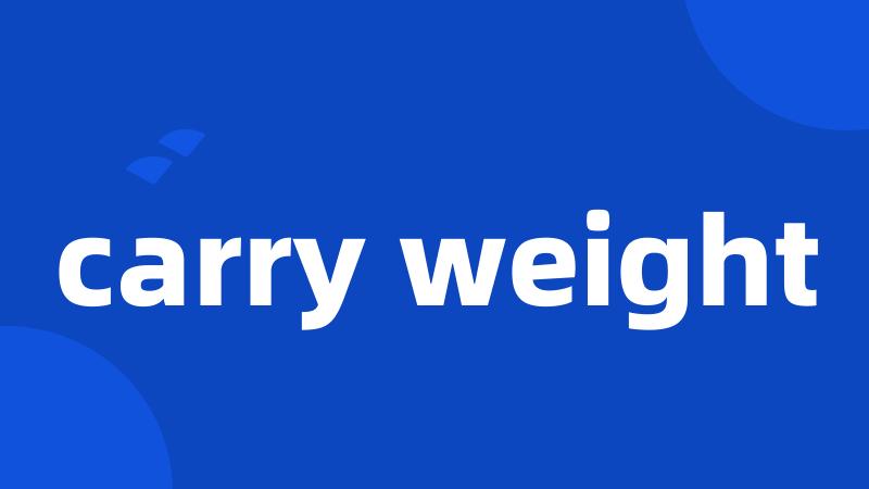 carry weight