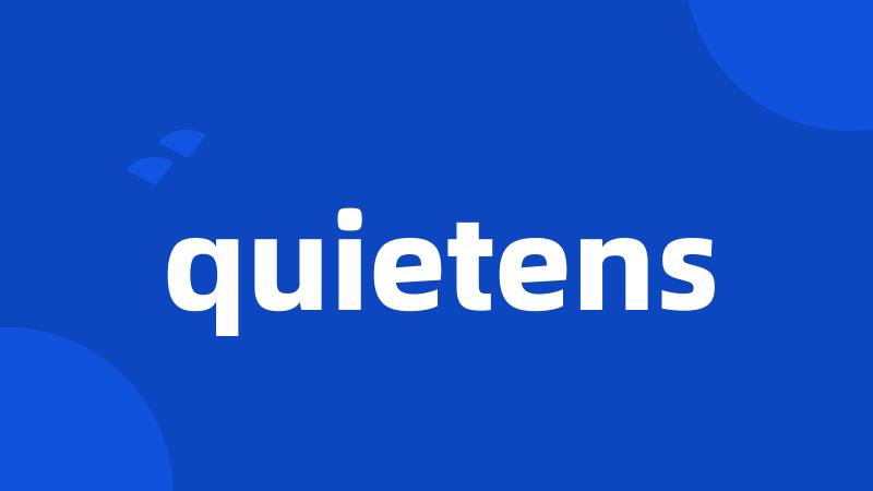 quietens