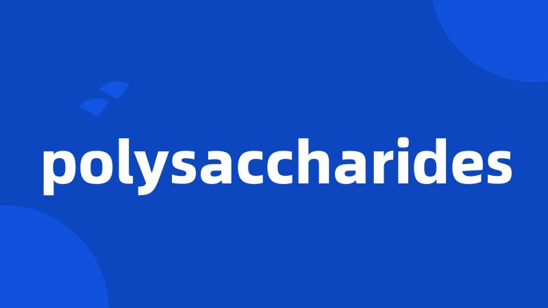 polysaccharides