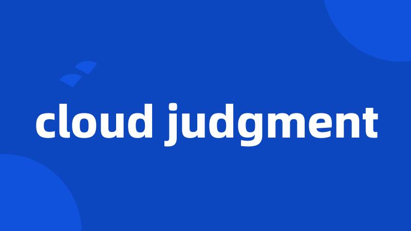 cloud judgment