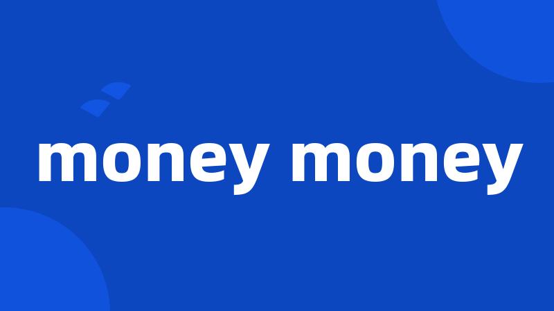 money money