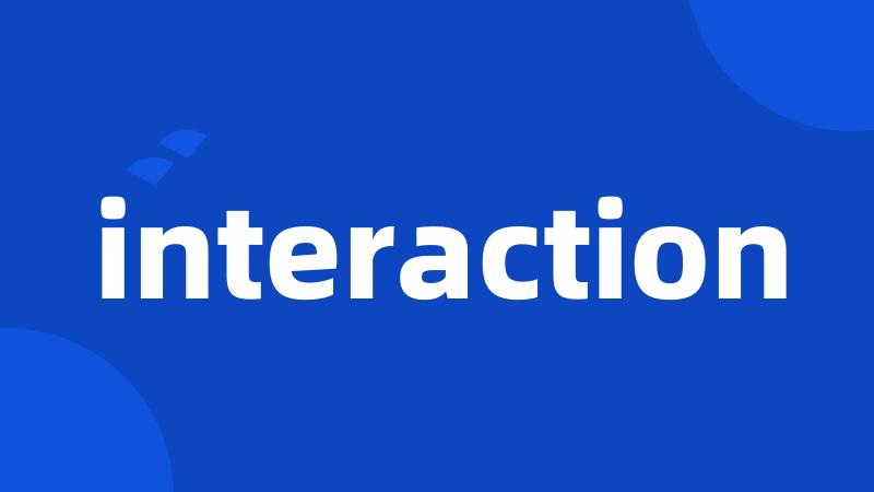 interaction