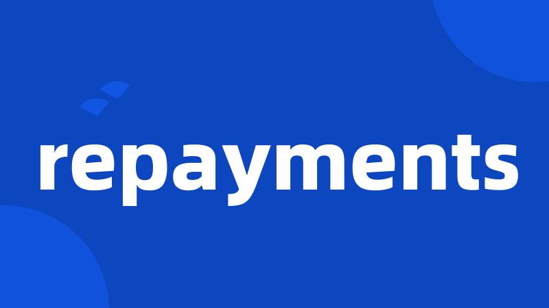 repayments