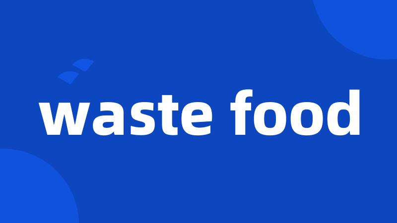 waste food