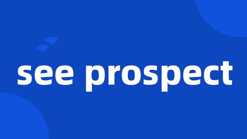 see prospect