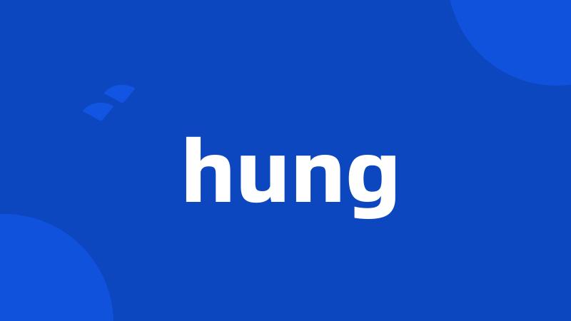 hung