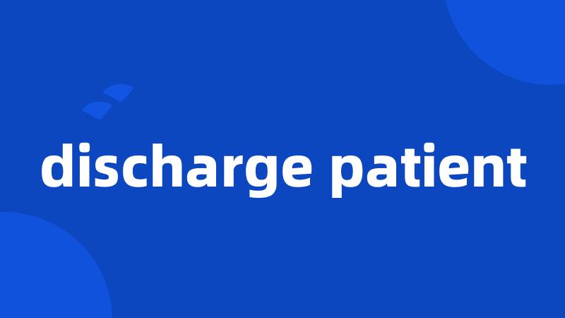 discharge patient