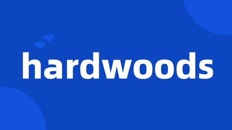 hardwoods