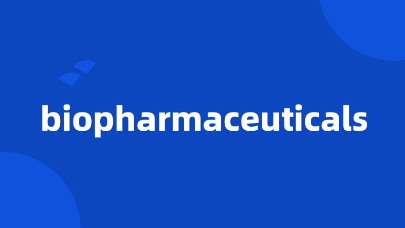 biopharmaceuticals