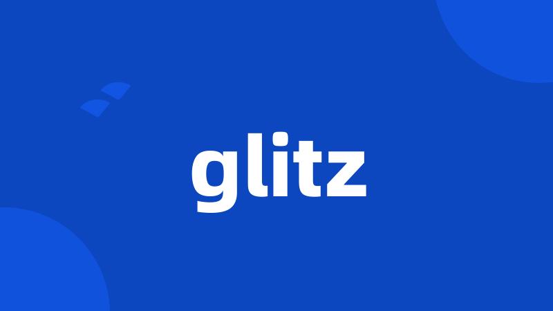 glitz