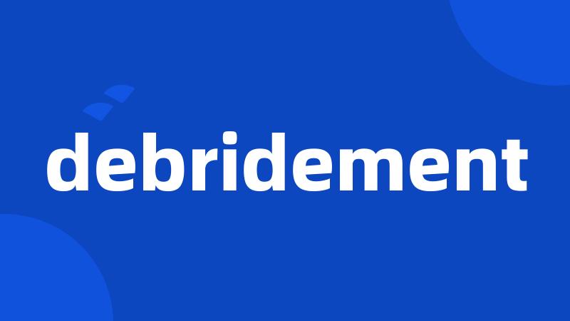 debridement