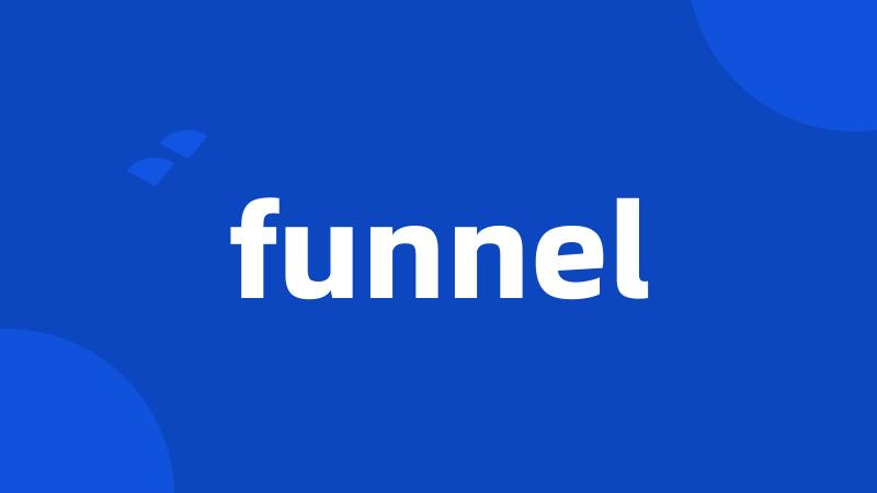 funnel