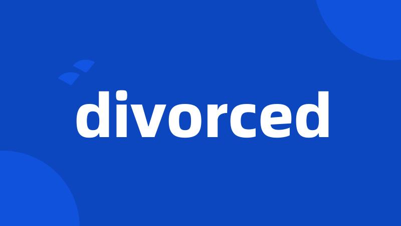 divorced