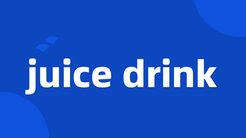 juice drink