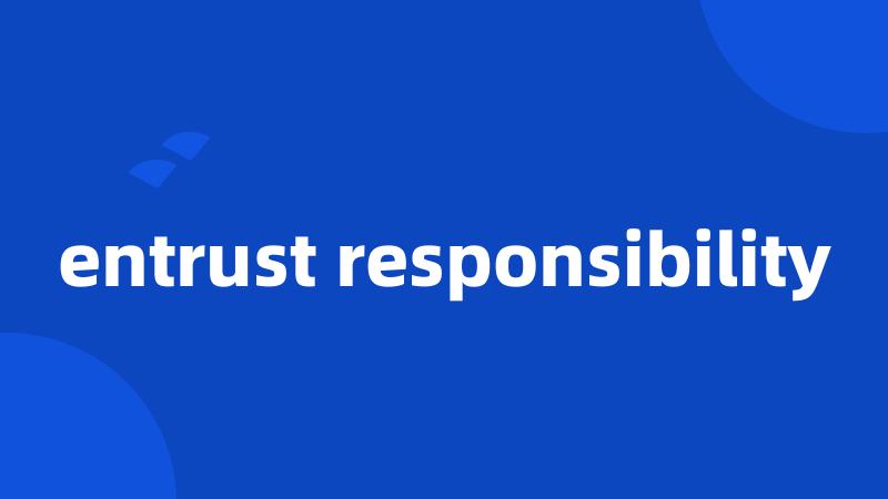 entrust responsibility