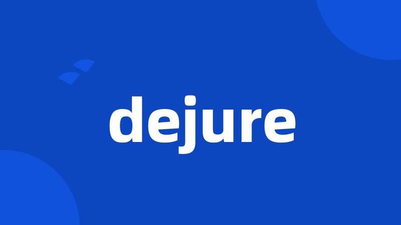 dejure