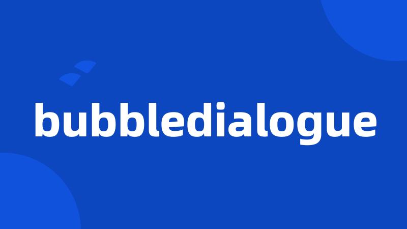 bubbledialogue