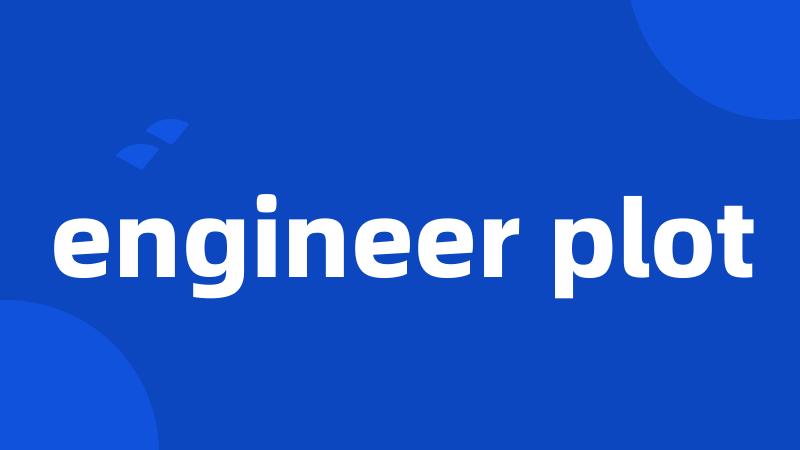 engineer plot