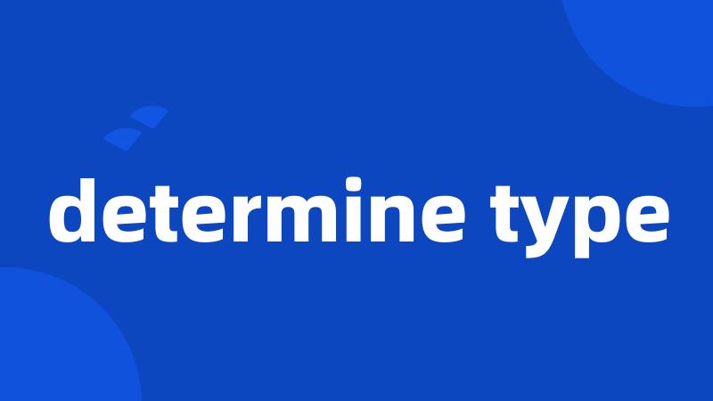 determine type
