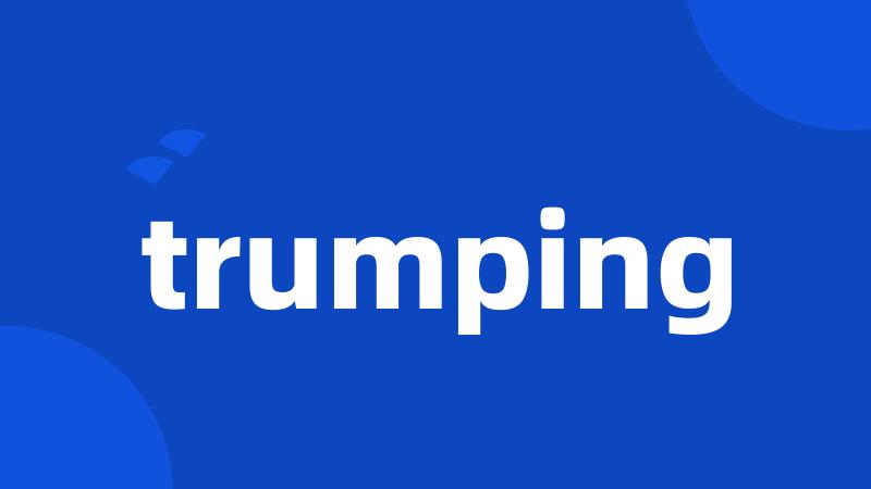 trumping
