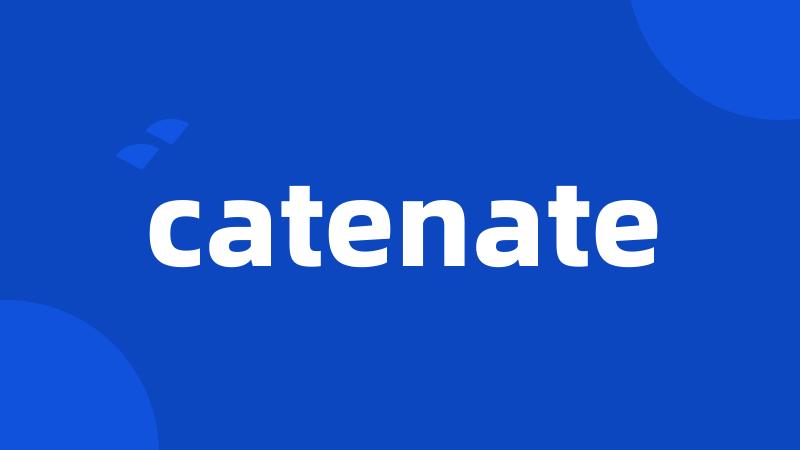 catenate