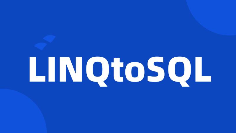 LINQtoSQL