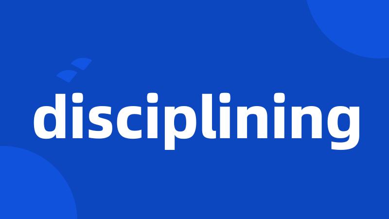 disciplining