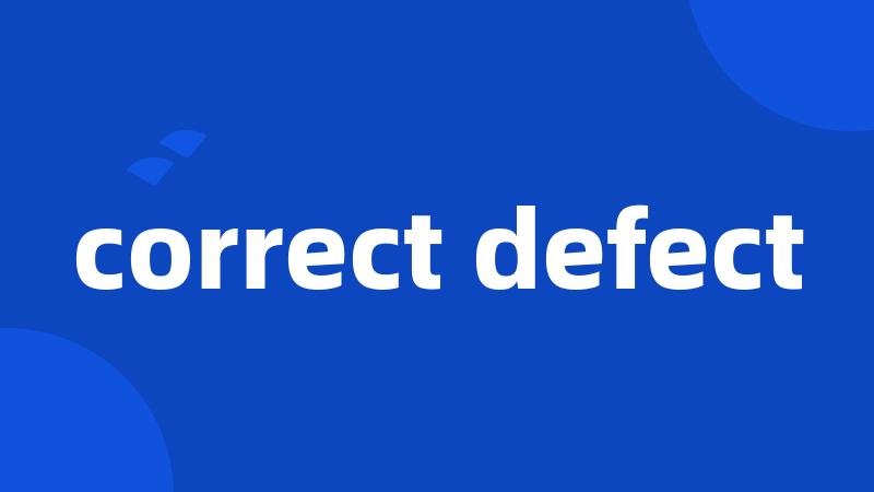 correct defect