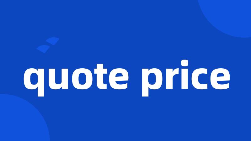 quote price